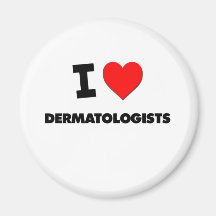 I Love Dermatologists Refrigerator Magnet