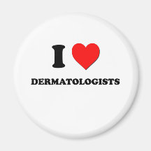 I Love Dermatologists Refrigerator Magnet