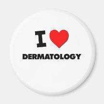 I Love Dermatology Magnets