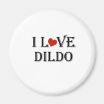 I Love Dildo a Magnets