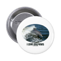 I Love Dolphins (Bottlenose Dolphin Breaching) Pinback Button