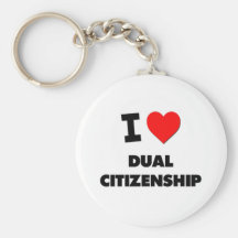 I Love Dual Citizenship Key Chains