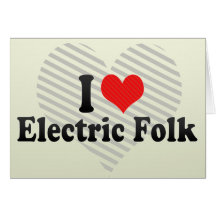 I Love Electric Folk Greeting Card