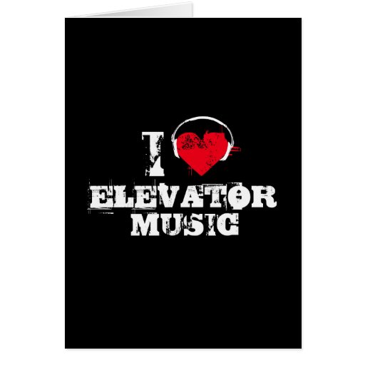 I love elevator music greeting card