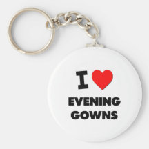 I love Evening Gowns Key Chains