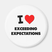 I love Exceeding Expectations Fridge Magnets