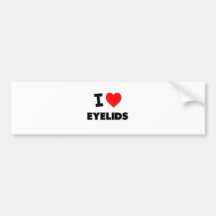 I love Eyelids Bumper Stickers