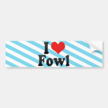 I Love Fowl Bumper Stickers
