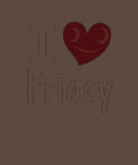 I Love Friday Shirt