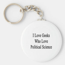 I Love Geeks Who Love Political Science Keychains