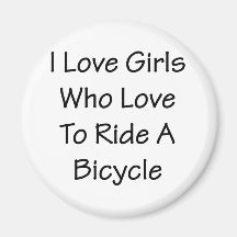 I Love Girls Who Love To Ride A Bicycle Magnets