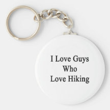 I Love Guys Who Love Hiking Keychains