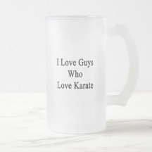 I Love Guys Who Love Karate Mug