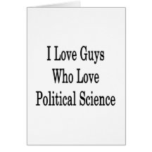 I Love Guys Who Love Political Science Card