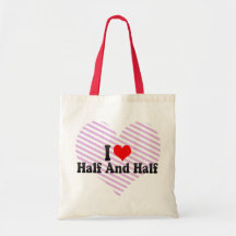 I Love Half And Half Bag