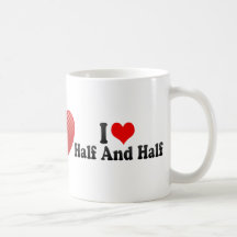 I Love Half And Half Coffee Mugs