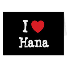 I love Hana heart T-Shirt Greeting Card