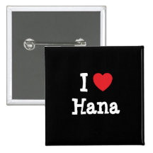 I love Hana heart T-Shirt Pinback Buttons