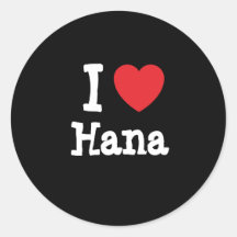 I love Hana heart T-Shirt Round Sticker