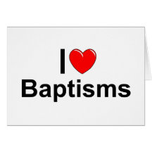 I Love (Heart) Baptisms Greeting Card