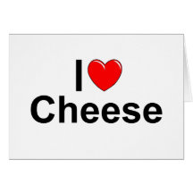 I Love (Heart) Cheese Greeting Cards