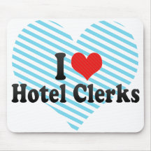 I Love Hotel Clerks Mouse Pad