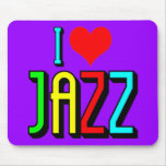 I love Jazz Mouse Pad