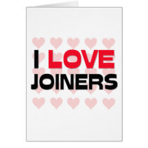 I LOVE JOINERS GREETING CARD