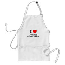 I Love Justices Of The Peace Aprons