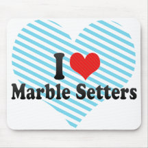 I Love Marble Setters Mousepads