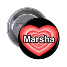 I love Marsha. I love you Marsha. Heart Pinback Button