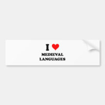 I Love Mediaeval Languages Bumper Stickers
