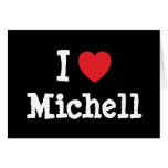 I love Michell heart T-Shirt Card