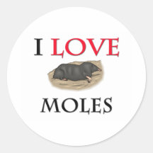 I Love Moles Round Sticker