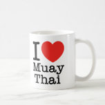 I Love Muay Thai Coffee Mugs