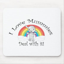 I love mummies deal with it mouse pads