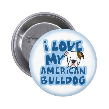 I Love My American Bulldog Button