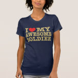 I Love My Awesome Soldier T Shirts