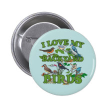 I Love My Backyard Birds Pinback Button