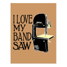 I Love My Bandsaw Postcard