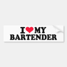 I love my Bartender Bumper Stickers