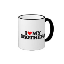 I LOVE MY BROTHERS COFFEE MUGS