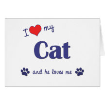 I Love My Cat (Male Cat) Greeting Card