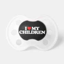 I LOVE MY CHILDREN PACIFIERS