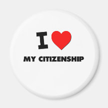 I love My Citizenship Magnet