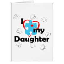 I Love My Daughter - Autism Greeting Card