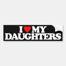I LOVE MY DAUGHTERS BUMPER STICKERS
