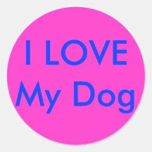 I LOVE My Dog Round Sticker