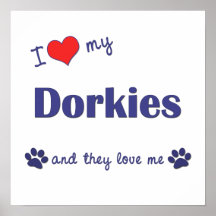 I Love My Dorkies (Multiple Dogs) Print