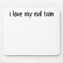 i love my evil twin mousepads